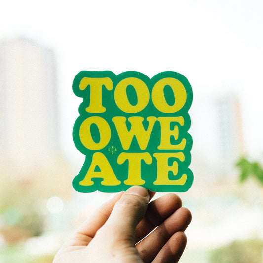 Too Owe Ate Sticker